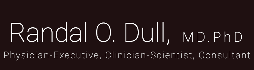 Randal Dull - Physician-Executive, Clinician-Scientist, Consultant
